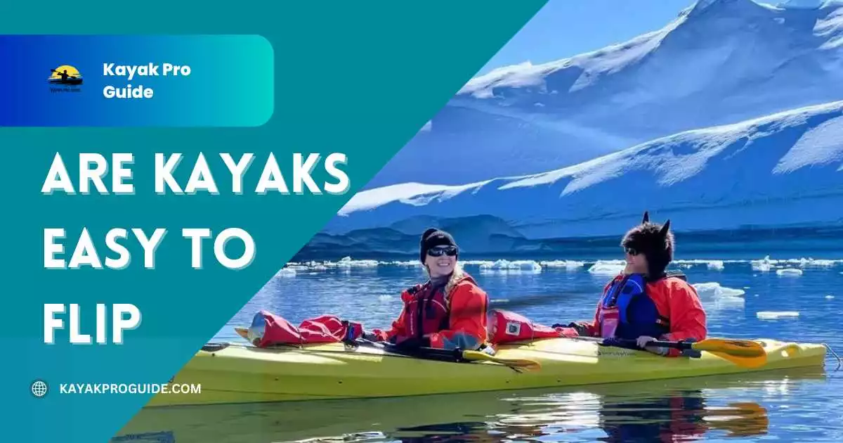 are-kayaks-easy-to-flip