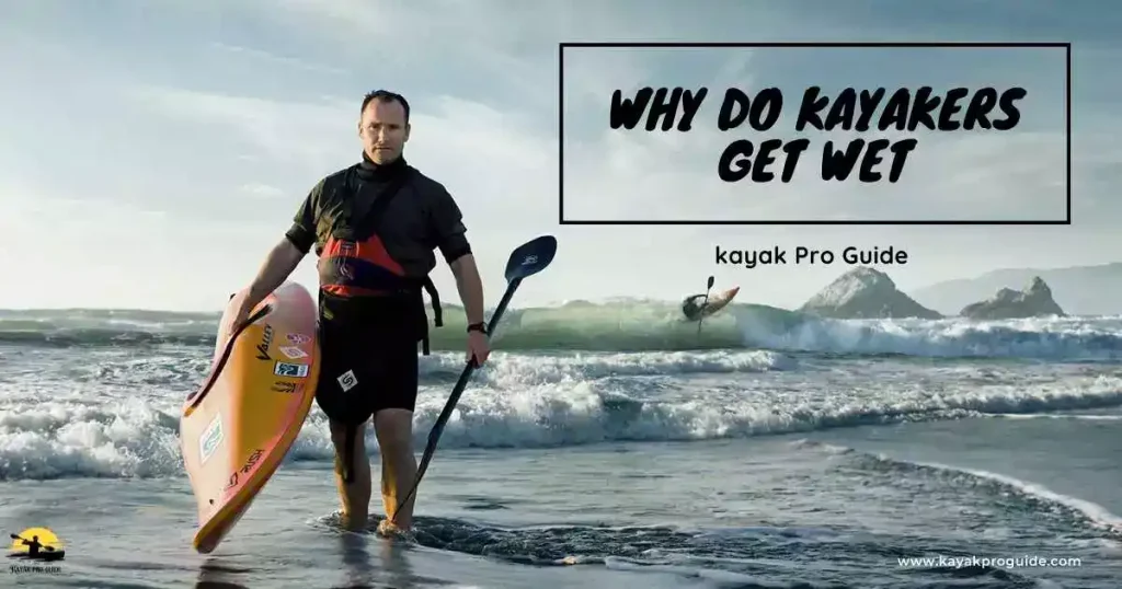 Why Do Kayakers Get Wet