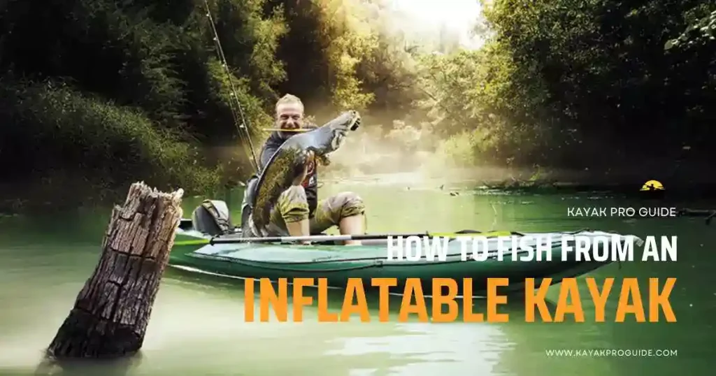 How to fish from an inflatable kayak