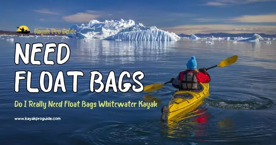 do-i-really-need-float-bags-whitewater-kayak