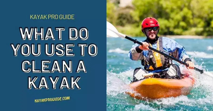 What do you use to clean a kayak