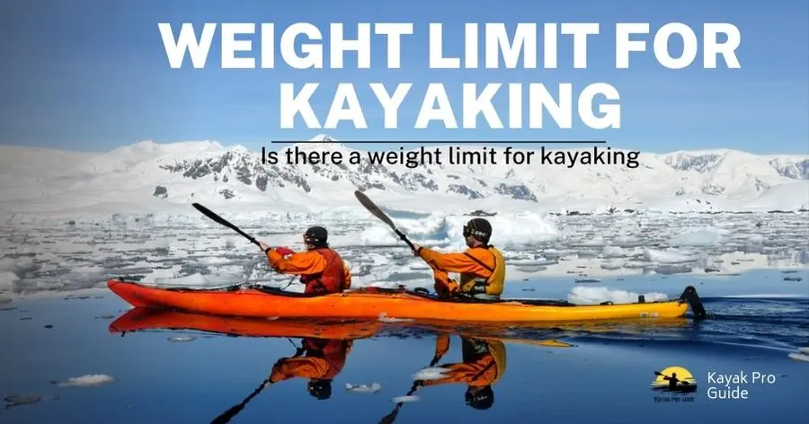 Is there a weight limit for kayaking
