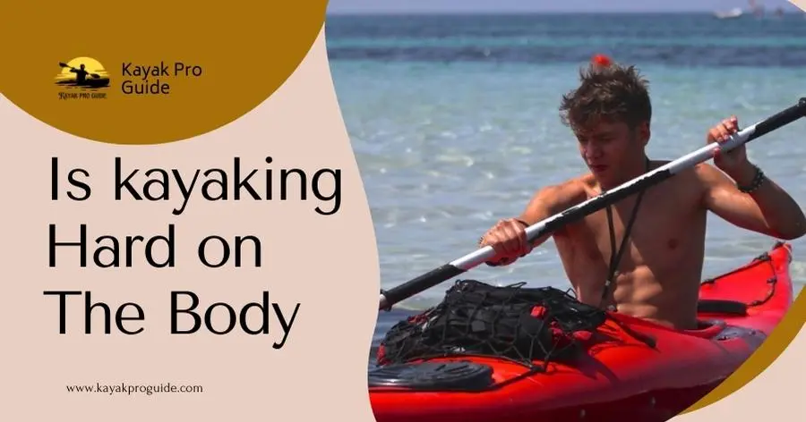 Is kayaking hard on the body