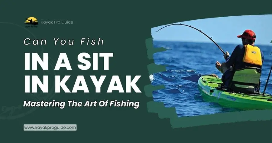 can-you-fish-in-a-sit-in-kayak