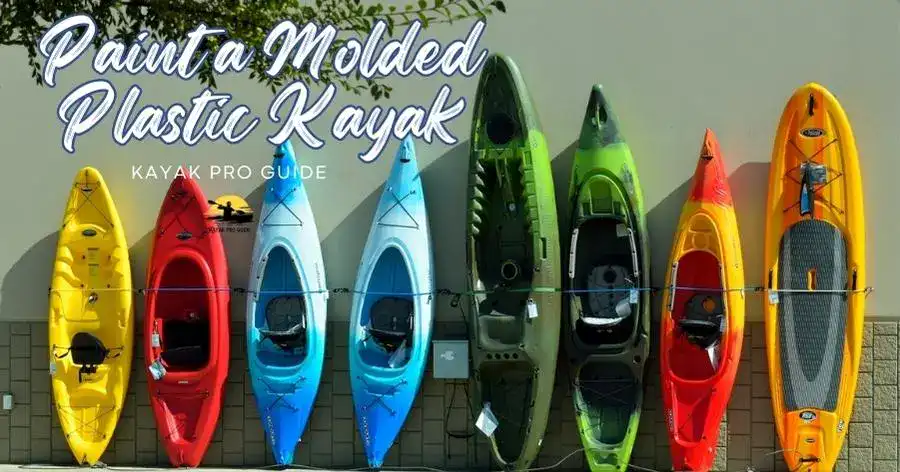 Can You Paint a Molded Plastic Kayak
