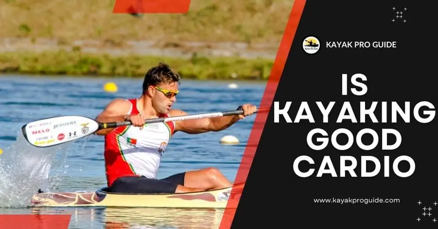 Is Kayaking Good Cardio