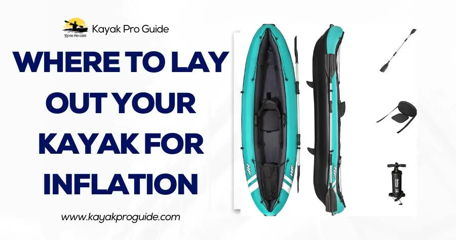 Where to Lay Out Your Kayak for Inflation