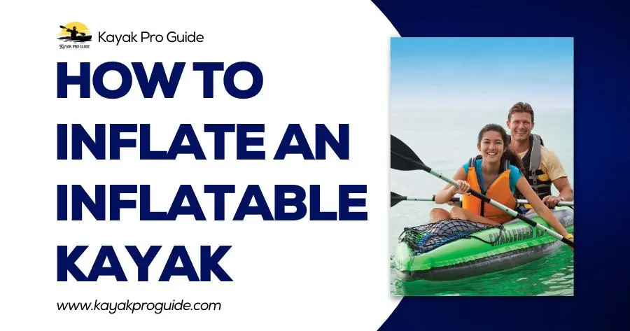 How To Inflate An Inflatable Kayak
